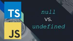 JavaScript Tutorial: Null vs. Undefined