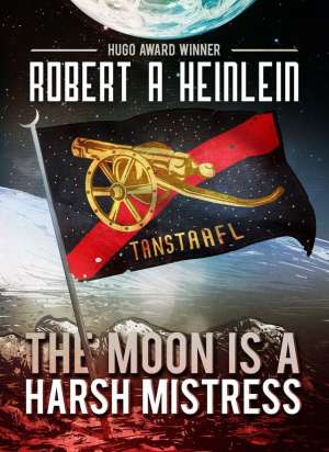 (IJCH) "The Moon Is a Harsh Mistress" - Another Wonderful Book by Robert A. Heinlein