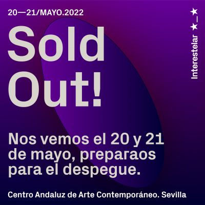 INTERESTELAR SEVILLA 2022 CUELGA EL CARTEL DE SOLD OUT (NFTs_Fest)
