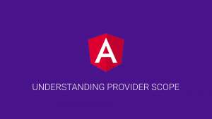 Understanding provider scope in Angular